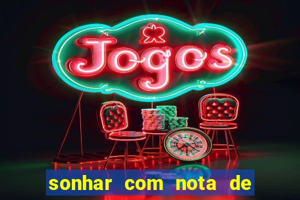 sonhar com nota de 5 reais jogo do bicho